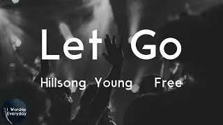 Hillsong Young & Free - Let Go (Lyric Video) | When I let go then I found life