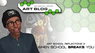 WRArtBlog020 - ArtSchoolReflections III - When School BREAKS You