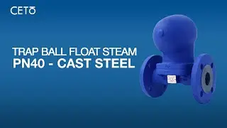 CETO Ball Float Steam Trap Cast Steel PN 40: Pembuangan Kondensat Otomatis