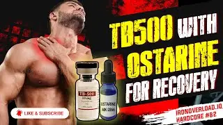 IronOverload.io Hardcore 82 - TB500 with Ostarine for recovery