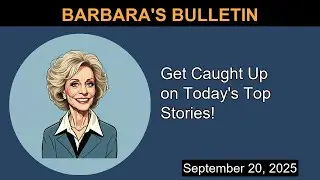 Get Caught Up on Today's Top Stories! | Barbara's Bulletin