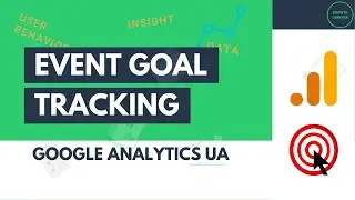Creating Event Goal Tracking in Google Analytics Detailed Guide