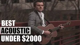 TOP:05 Acoustic Guitars Under $2000 | Best Acoustic Guitars 2019