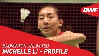 Badminton Unlimited 2019 | Michelle Li - Profile | BWF 2019