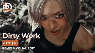 aespa (에스파) - Dirty Work | REMIX & EDIT