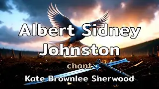 Albert Sidney Johnston | a chant song with lyrics by Kate Brownlee Sherwood | AMusExperiment