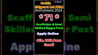 Cochin Shipyard Ltd (CSL) Recruitment 2024 For 71 Scaffolder & Semi Skilled Rigger Post #jobs