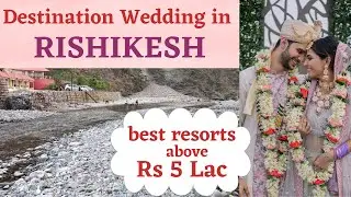 Rishikesh Destination Wedding in just Rs 5 lacs/day, best resorts सुंदर बेस्ट और सस्ते जगह in budget