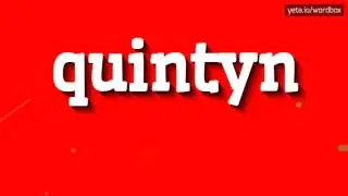 QUINTYN - HOW TO PRONOUNCE IT!?