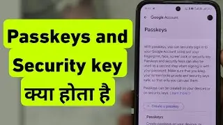 Passkeys Or Security Key Kya Hoga Hai | What is Passkeys And Security Key in Google Account 