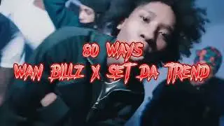 Wan Billz X Set Da Trend - 80 Ways (Unreleased & Video)