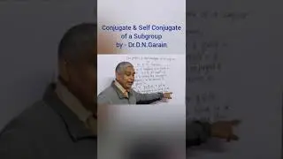 Conjugate  & Self Conjugate of a  subgroup, by -  Dr.D.N.Garain