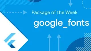 google_fonts (Package of the Week)