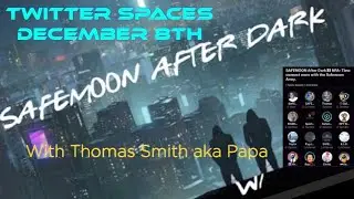 Safemoon After Dark With Papa (Thomas Smith) 12/8/21 Twitter Spaces