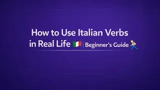 How to Use Italian Verbs in Real Life | Beginner&rsquo;s Guide