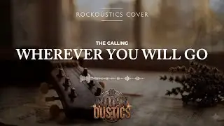 Wherever You Will Go - The Calling (Rockoustics Acoustic Rock Cover)