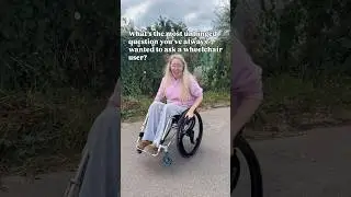 What have you always wanted to ask a wheelchair user but been too scared to.