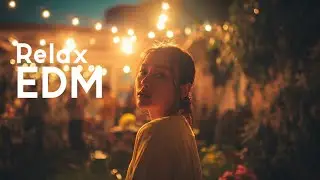 Chill EDM & Relaxing Electronic Music for Study, Focus & Good Vibes