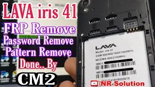 LAVA Iris 41 Remove FRP & All User Privacy Locks By: CM2