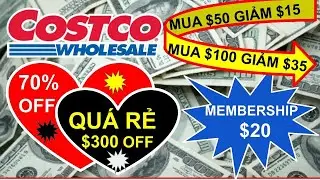 COSTCO SI&Ecirc;U RẺ MUA $50 GIẢM $15 / $100 GIẢM $35 + MEMBERSHIP $20 +GIẢM 35% - $300 !CUỘC SỐNG MỸ 365