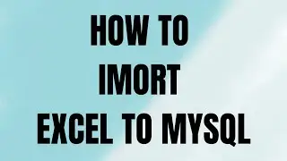 How to import Excel into MySQL
