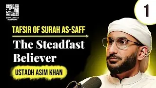 The Steadfast Believer - Tafsir of Surah As-Saff | Ustadh Asim Khan | Lesson 1