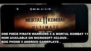 Rog Phone 5 Mortal Kombat 11 & One Piece Pirate Warriors 4 60 FPS Gameplays Xcloud Android Cloud