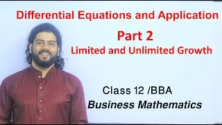 Differential Equations and Application  Part 3 Class 12 BBA Business Math Limited /Unlimited Growth