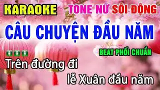 CÂU CHUYỆN ĐẦU NĂM Karaoke Tone Nữ NHẠC XUÂN NHẠC TẾT - Beat Chuẩn Dễ Hát - Organ Anh Quân