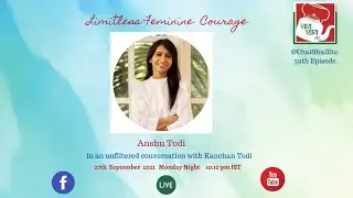 Limitless Feminine Courage - Anshu Todi in conversation with Kanchan Todi