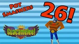 Smashing Pots in Guacamelee! Ep 26