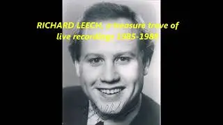 RICHARD LEECH a treasure trove of live recordings 1985 - 1988
