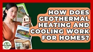 How Does Geothermal Heating And Cooling Work For Homes? - Eco Home Blueprint