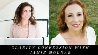 Clarity Confession with Jamie Molnar