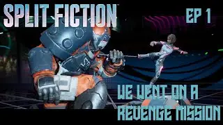 WE WENT ON A REVENGE MISSION! - SPLIT FICTION EP 1
