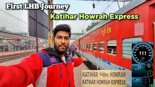 First LHB Inauguration Journey 15712 Katihar Howrah Weekly Express *Very Bad Experience 👎 *