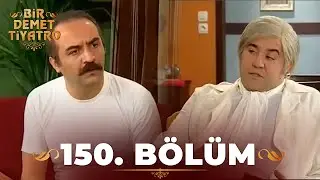 Bir Demet Tiyatro 150.Bölüm