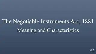 Unit V | The Negotiable Instruments Act, 1881 | Meaning and Characteristics | Business Law