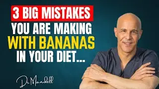 3 BIG Mistakes You're Making with Bananas in Your Diet | Dr. Mandell