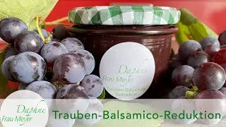 Trauben-Balsamico-Reduktion für Entenbrust, Roastbeef, Salat... super lecker!