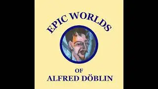 S1: Ep2 - Alfred D&ouml;blin's Epics: What? How?