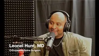 Episode 7 | Leonel Hunt, MD: Orthopaedic Spine Surgeon | LA Shoulder Podcast