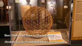 Here I Have Lived Home in Illinois Exhibit Abraham Lincoln Presidential Library and Museum Exhibit