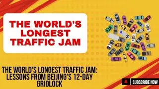 The World's Longest Traffic Jam: Lessons from Beijing's 12-Day Gridlock | #TrendXter
