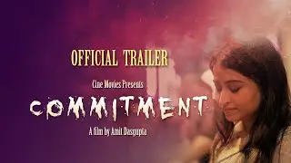 COMMITMENT OFFICIAL TRAILER | BENGALI | ROMANTIC HORROR