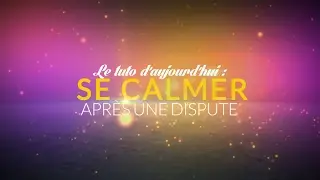 Comment se calmer rapidement apr&egrave;s une dispute!