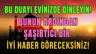 Bu Duayı Evinde Dinle! Ardından Şaşırtıcı Bir Müjde ve Bereket Gelecek🤲✨
