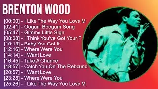 Brenton Wood 2025 MIX Greatest Hits Full Album