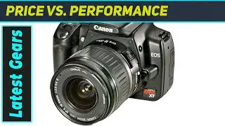 Canon Rebel XT: Still a Best Buy in the Digital Camera World?