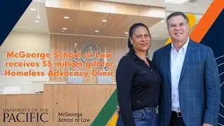 McGeorge School of Law receives $3 million gift for Homeless Advocacy Clinic
